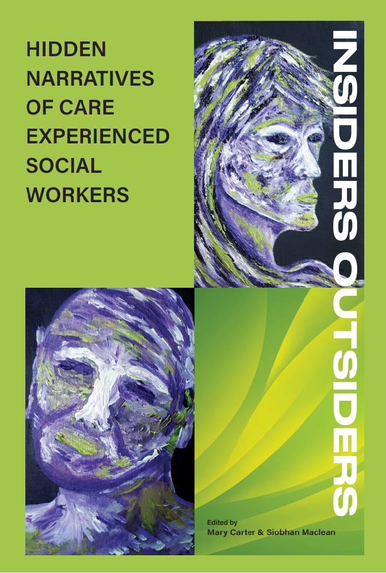 INSIDERS OUTSIDERS: HIDDEN NARRATIVES OF CARE EXPERIENCED SOCIAL WORKERS